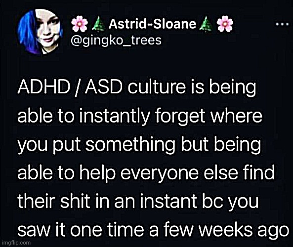 It me | image tagged in autism,adhd,mood,relatable | made w/ Imgflip meme maker