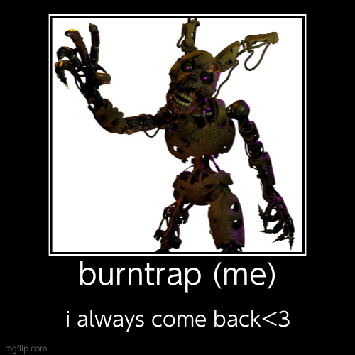 ok old sport | image tagged in william afton,burn,trap,is,hot,jk im him lol | made w/ Imgflip demotivational maker