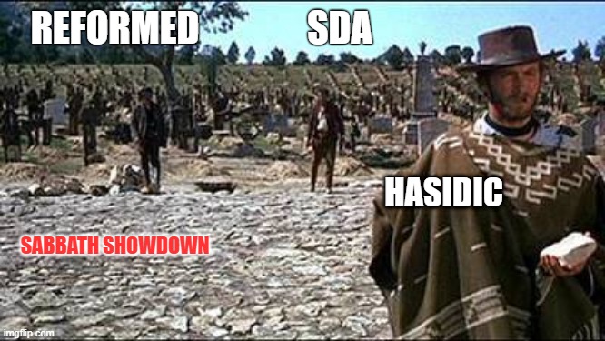 REFORMED               SDA; HASIDIC; SABBATH SHOWDOWN | made w/ Imgflip meme maker