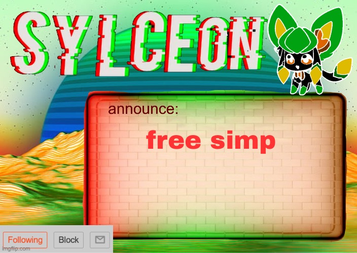 . | free simp | image tagged in sylcs inverted awesome vapor glitch temp | made w/ Imgflip meme maker