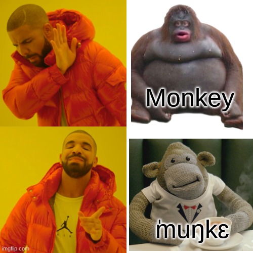 monkey or ˈPGtips monkey? | Monkey; ˈmuŋkɛ | image tagged in british tv,monkey,monkey puppet,british,drake hotline bling | made w/ Imgflip meme maker