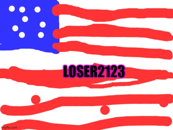 LOSER2123 | made w/ Imgflip meme maker