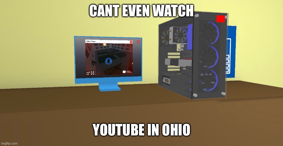 cant even watch youtube in ohio | CANT EVEN WATCH; YOUTUBE IN OHIO | image tagged in ohio,only in ohio,memes,funny memes,funny | made w/ Imgflip meme maker
