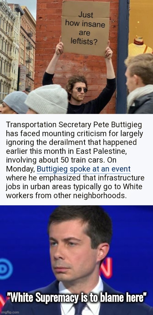 Their agenda is what's important | "White Supremacy is to blame here" | image tagged in insane leftists,unimpressed mayor pete,disaster,no big deal,blame white people,all the times | made w/ Imgflip meme maker