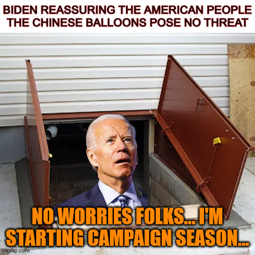 Basement campaigning begins...  honest... | NO WORRIES FOLKS... I'M STARTING CAMPAIGN SEASON... | image tagged in biden,campaign,season | made w/ Imgflip meme maker