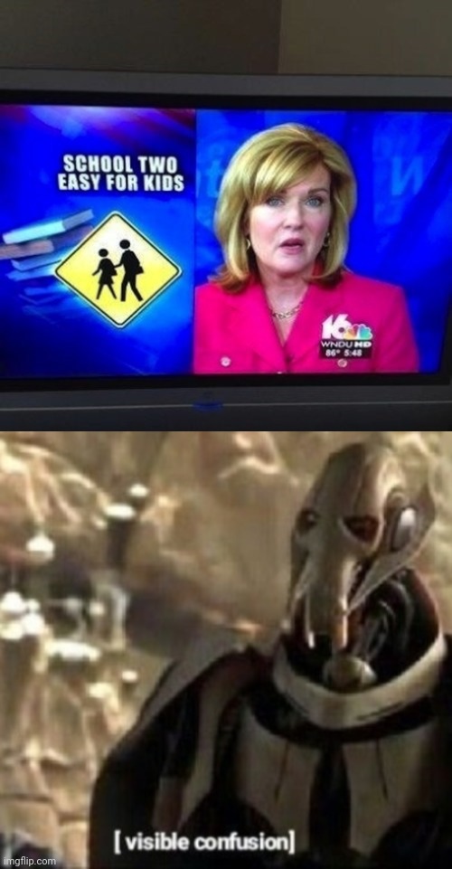 *School too easy for kids | image tagged in grievous visible confusion,spelling error,you had one job,memes,school,news | made w/ Imgflip meme maker