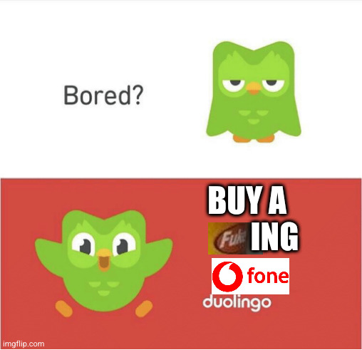 DUOLINGO BORED | BUY A
         ING | image tagged in duolingo bored | made w/ Imgflip meme maker