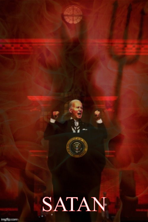 Satanic Biden | SATAN | image tagged in satanic biden | made w/ Imgflip meme maker