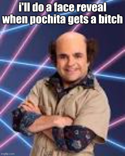 i'll do a face reveal when pochita gets a bitch | image tagged in schwoz | made w/ Imgflip meme maker