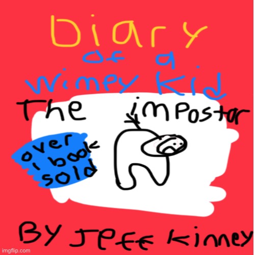 HeY gUyS jUsT gOt ThE nEw DiArY oF a WiMpY kId | image tagged in among us,diary of a wimpy kid | made w/ Imgflip meme maker