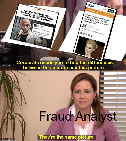 Sociopath Donation Charity Stunt | Fraud Analyst | image tagged in memes,they're the same picture,andrew tate,amber heard,fraud,victim | made w/ Imgflip meme maker
