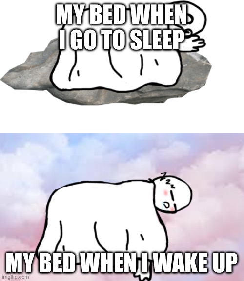 My bed when I: | MY BED WHEN I GO TO SLEEP MY BED WHEN I WAKE UP | image tagged in my bed when i | made w/ Imgflip meme maker
