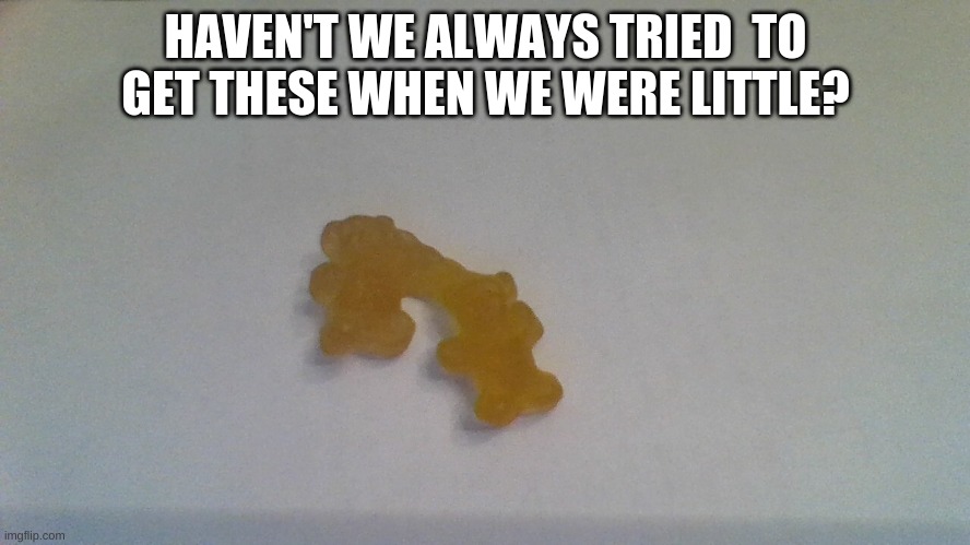 Admit it, these were so cool when we were younger | HAVEN'T WE ALWAYS TRIED  TO GET THESE WHEN WE WERE LITTLE? | image tagged in gummy bears,double,stuck,awsome,childhood,cool | made w/ Imgflip meme maker
