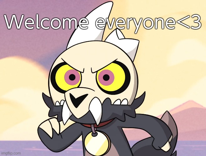 Welcome my new favorite people!! <3 | Welcome everyone<3 | image tagged in furious king the owl house | made w/ Imgflip meme maker