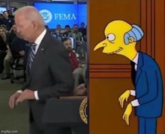 Bidens true form! | image tagged in memes,funny,politics,the simpsons | made w/ Imgflip meme maker