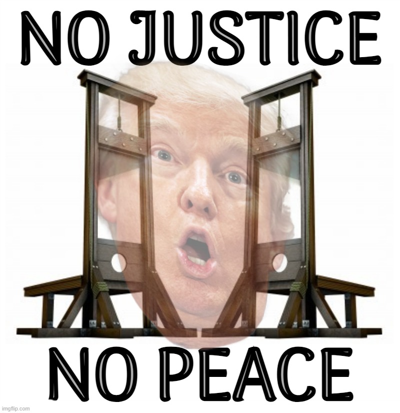no justice no peace... no woman no cry... no heaven no religion... too... | image tagged in social justice,rest in peace,woman crying,in heaven looking down,religion of peace,guillotine | made w/ Imgflip meme maker