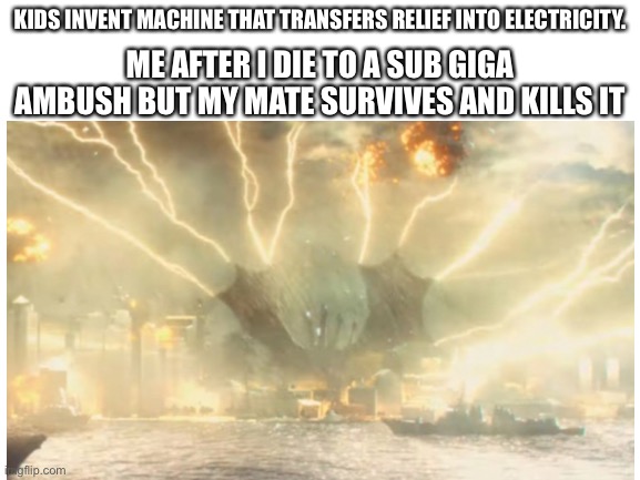 The Isle | ME AFTER I DIE TO A SUB GIGA AMBUSH BUT MY MATE SURVIVES AND KILLS IT; KIDS INVENT MACHINE THAT TRANSFERS RELIEF INTO ELECTRICITY. | image tagged in unlimited power gidorah,the isle,dinosaurs,gaming | made w/ Imgflip meme maker