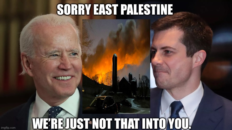 SORRY EAST PALESTINE; WE’RE JUST NOT THAT INTO YOU. | made w/ Imgflip meme maker