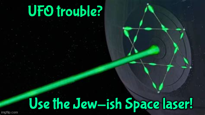 Jew-ish Space Laser | UFO trouble? Use the Jew-ish Space laser! | image tagged in jewish,laser,balloon',ussf,president_joe_biden | made w/ Imgflip meme maker