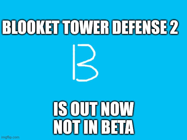 Oh f*ck yeah | BLOOKET TOWER DEFENSE 2; IS OUT NOW
NOT IN BETA | image tagged in blooket,blank white template,turned blue,possible nsfw | made w/ Imgflip meme maker