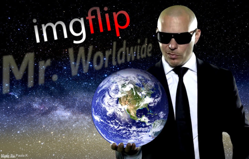 Mr Worldwide | image tagged in mr worldwide | made w/ Imgflip meme maker