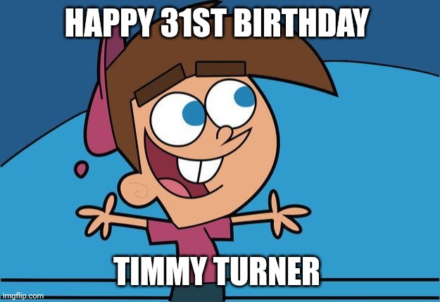 March 21st | HAPPY 31ST BIRTHDAY; TIMMY TURNER | image tagged in timmy,fairly odd parents,nickelodeon,1992 | made w/ Imgflip meme maker