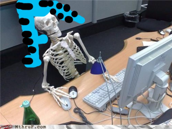 Skeleton Computer | image tagged in skeleton computer | made w/ Imgflip meme maker