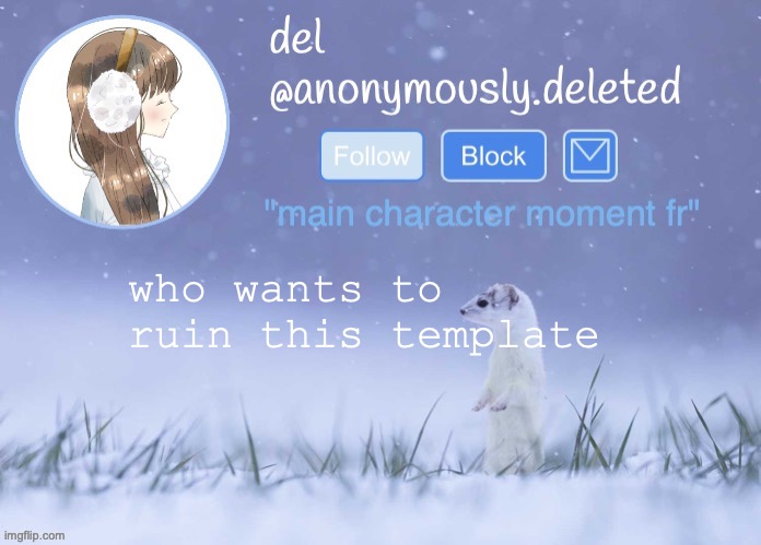 uerdiifjhg | who wants to ruin this template | image tagged in del announcement winter | made w/ Imgflip meme maker