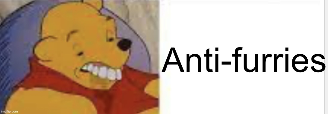 Yes | Anti-furries | image tagged in just blurst,furry,anti furry | made w/ Imgflip meme maker