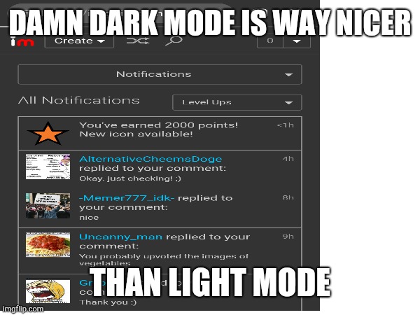 Damn | DAMN DARK MODE IS WAY NICER; THAN LIGHT MODE | image tagged in damn | made w/ Imgflip meme maker