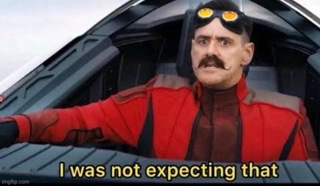 Nothing bad happened on 2/14 | image tagged in robotnik i was not expecting that | made w/ Imgflip meme maker