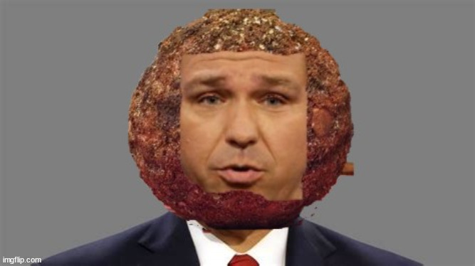 Ron Meatball Sanctimonous | image tagged in donald trump,desantis,ron,meatball,maga,gop | made w/ Imgflip meme maker