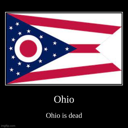 image tagged in funny,demotivationals,ohio,deadohio | made w/ Imgflip demotivational maker