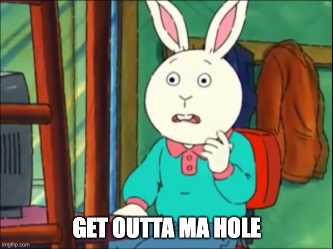 Arthur Just Go On The Internet and Tell Lies | GET OUTTA MA HOLE | image tagged in arthur just go on the internet and tell lies | made w/ Imgflip meme maker