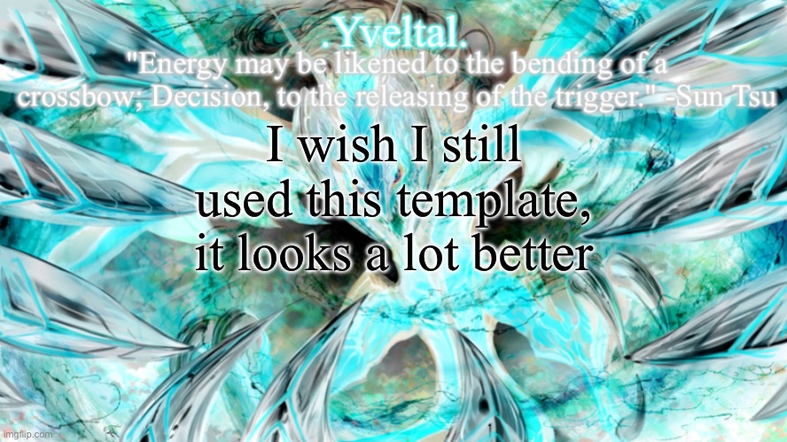 This is a lot better | I wish I still used this template, it looks a lot better | image tagged in yveltal announcement temp | made w/ Imgflip meme maker