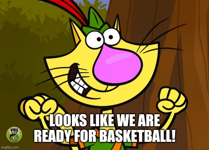 LOOKS LIKE WE ARE READY FOR BASKETBALL! | made w/ Imgflip meme maker