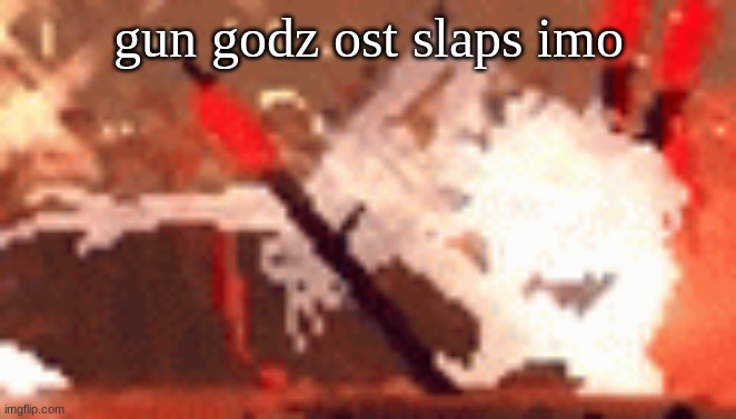 the wanter | gun godz ost slaps imo | image tagged in the wanter | made w/ Imgflip meme maker