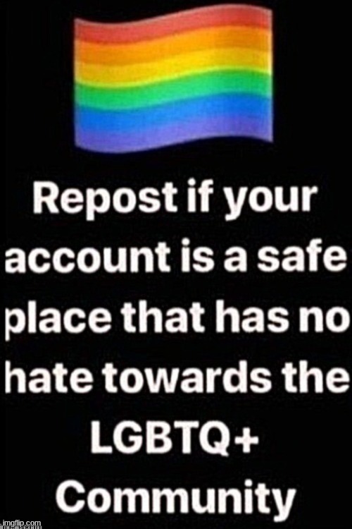 No hate on my account :) | image tagged in lgbtq,safe space,be u | made w/ Imgflip meme maker