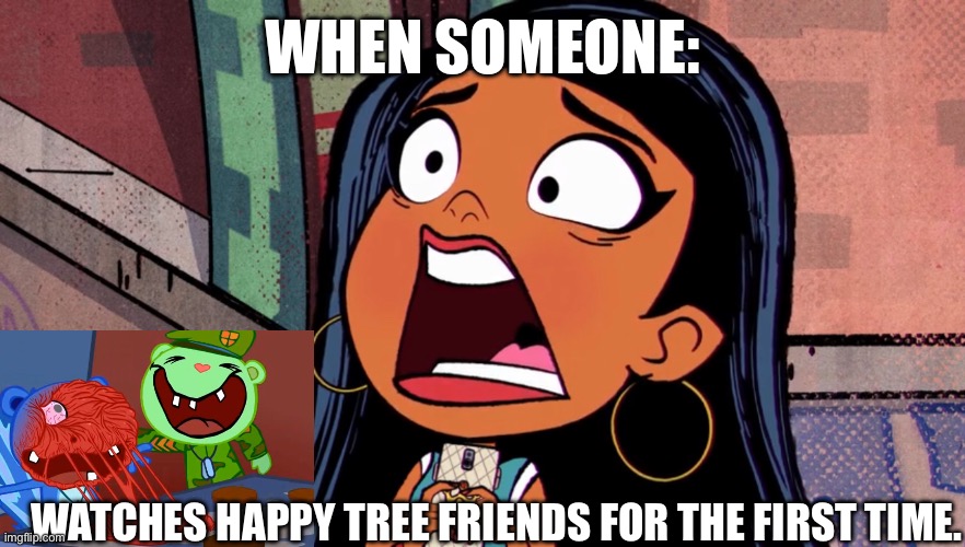 Shocked Casey 2 | WHEN SOMEONE:; WATCHES HAPPY TREE FRIENDS FOR THE FIRST TIME. | image tagged in casey,marvel,disney,happy tree friends,moon girl and devil dinosaur,reaction | made w/ Imgflip meme maker