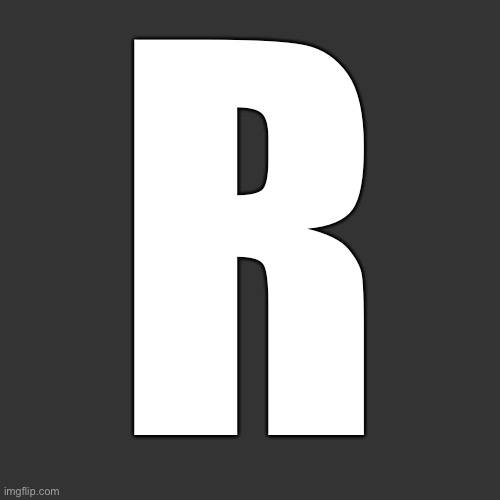 Letter | R | image tagged in letter | made w/ Imgflip meme maker