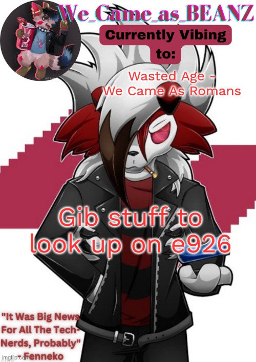 Lycanroc Aggretsuko cosplay temp | Wasted Age - We Came As Romans; Gib stuff to look up on e926 | image tagged in lycanroc aggretsuko cosplay temp | made w/ Imgflip meme maker