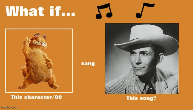 if garfield sung i'm so lonesome i could cry by hank williams | image tagged in what if this character - or oc sang this song,garfield,country music,hank williams,cats | made w/ Imgflip meme maker