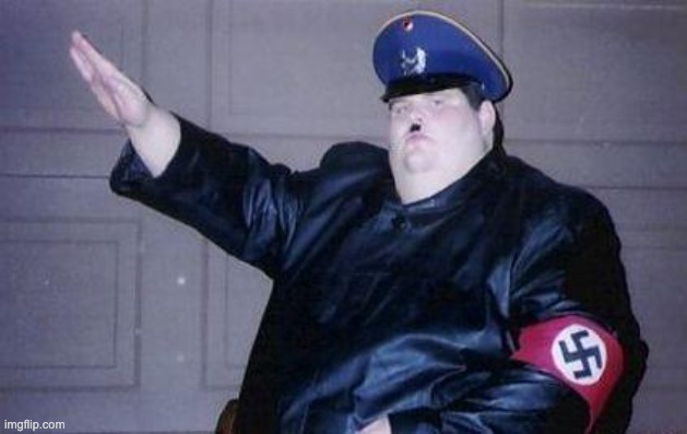 fat nazi | image tagged in fat nazi | made w/ Imgflip meme maker