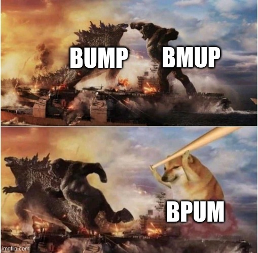 Kong Godzilla Doge | BUMP BMUP BPUM | image tagged in kong godzilla doge | made w/ Imgflip meme maker