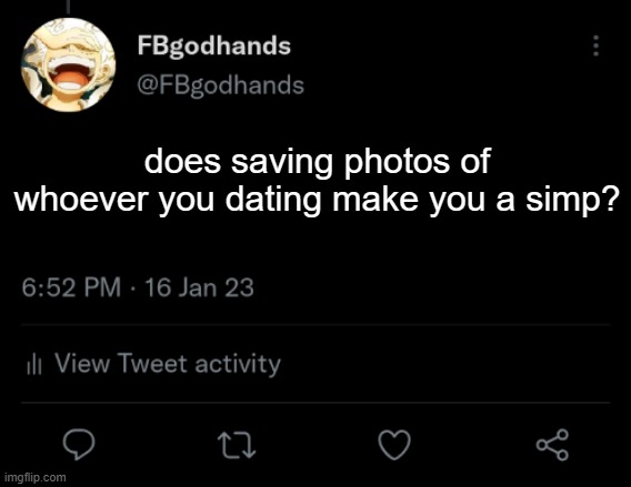 idk | does saving photos of whoever you dating make you a simp? | image tagged in pie charts | made w/ Imgflip meme maker