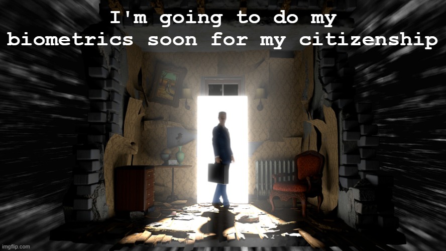 it's 2-hour long drive to Charleston | I'm going to do my biometrics soon for my citizenship | image tagged in gman hl alyx template | made w/ Imgflip meme maker