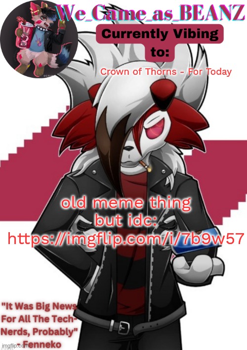 https://imgflip.com/i/7b9w57 | Crown of Thorns - For Today; old meme thing but idc: https://imgflip.com/i/7b9w57 | image tagged in lycanroc aggretsuko cosplay temp | made w/ Imgflip meme maker