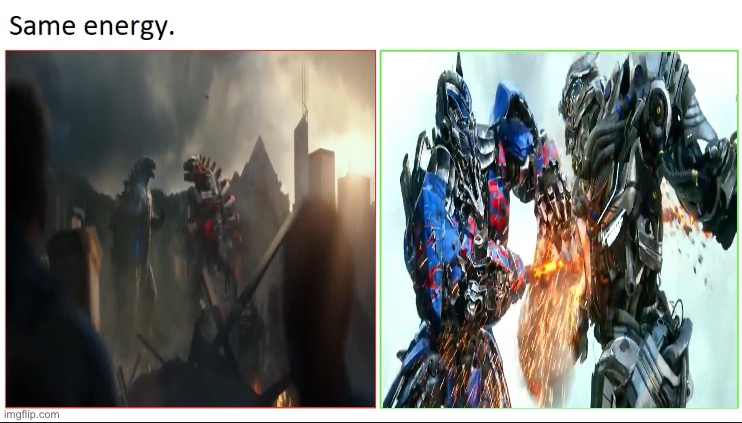 same energy | image tagged in same energy,transformers,godzilla vs kong,fight,optimus prime,godzilla | made w/ Imgflip meme maker