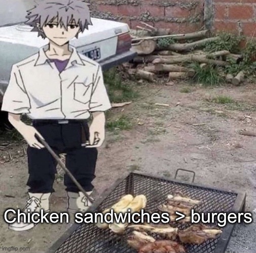 He is grilling | Chicken sandwiches > burgers | image tagged in he is grilling | made w/ Imgflip meme maker
