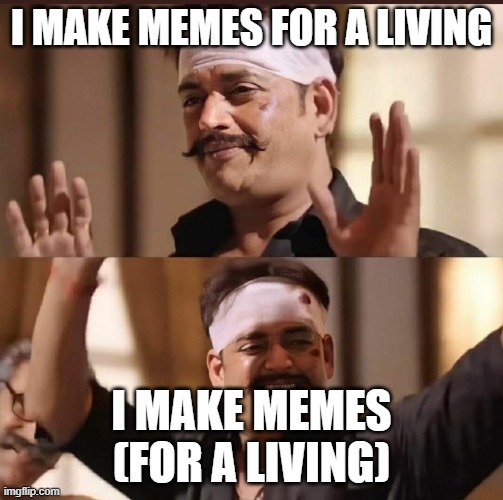 SELLING MEME'S | I MAKE MEMES FOR A LIVING; I MAKE MEMES (FOR A LIVING) | image tagged in viral | made w/ Imgflip meme maker